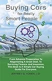 Buying Cars for Really Smart People: From Advance Preparation To Negotiating A Great Deal, To Surviving Finance and Insurance, This Book Is A Simple Car Buying Guide For Everyone. -  Dorrance Publishing Co.