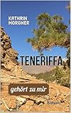 Teneriffa gehört zu mir - Kathrin Morgner 