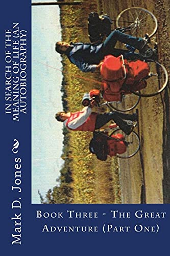 In Search of the Meaning of Life (An Autobiography): Book Three - The Great Adventure (Part One)
