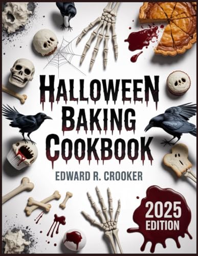 Halloween Baking Cookbook 2025: Frightfully Fun & Creepy Recipes to