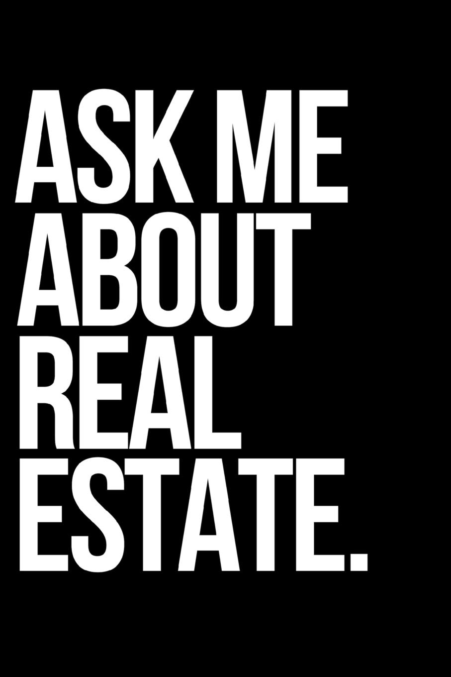 Ask Me About Real Estate.: A wide ruled Notebook/Journal