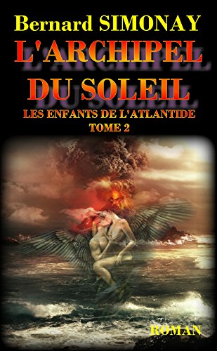 Télécharger L'ARCHIPEL DU SOLEIL (LES ENFANTS DE L'ATLANTIDE t. 2) PDF Ebook En Ligne