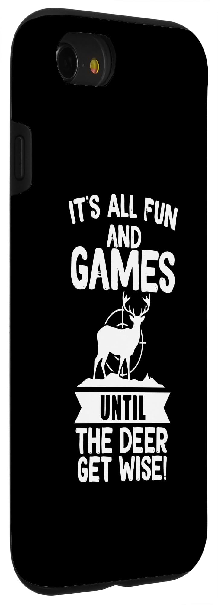iPhone SE (2020) / 7 / 8 It's All Fun And Games Until the deer get wise Case - Image 3
