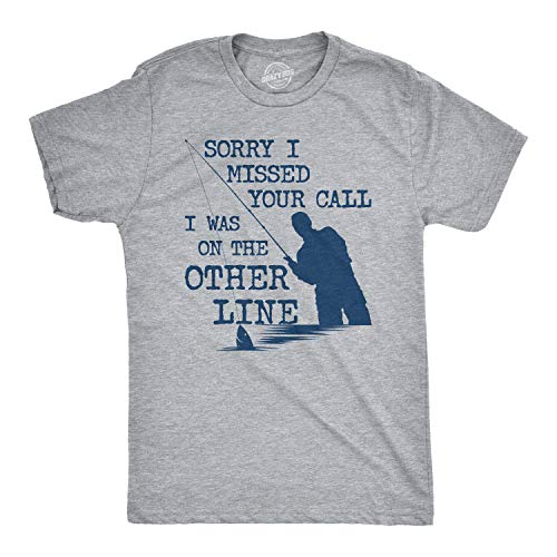 Mens Sorry I Missed Your Call I was On The Other Line Tshirt Funny Fishing Tee (Heather Grey) - S