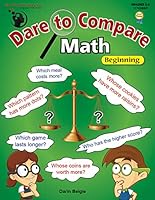 Dare to Compare Math: Beginning Workbook - Using Calculations to Make a Comparison & Come to a Decision (Grades 2-3) 1601449038 Book Cover