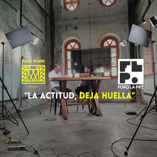 Back Stage Podcast 4ta Temporada "La actitud, deja huella" Jorge V&aacute;zquez 2/11