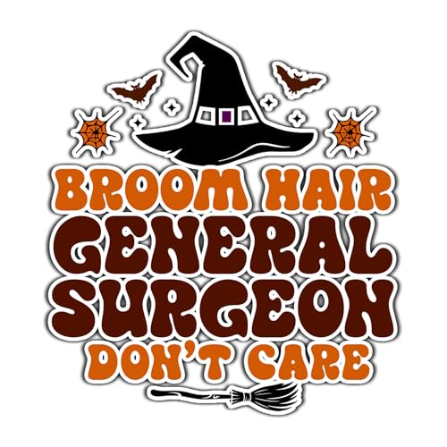General Surgeon Vinyl Decal Sticker 3.5in – Halloween Vinyl Sticker - Broom Hair Don't Care Decal for Laptops, Water Bottles, Cars, Bumpers, Toolboxes – Gift for General Surgeon, Halloween