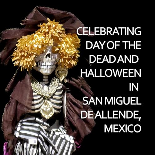 Celebrating Day of the Dead on Halloween: San Miguel de Allende, Mexico (Video) cover art