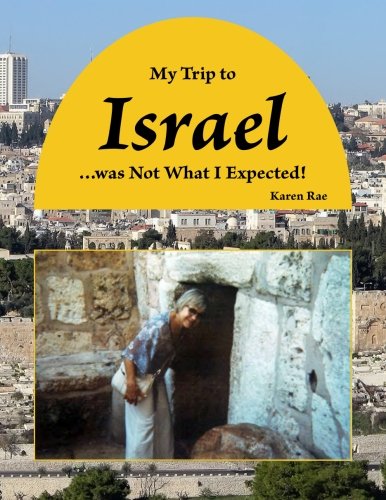 My Trip to Israel: …was Not What I Expected!