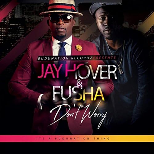 Écouter Don't Worry (feat. Fusha) de Jay Hover feat. Fusha sur Amazon Music