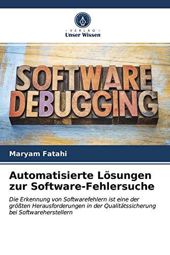 Automatisierte Lösungen zur Software-Fehlersuche: Die Erkennung von Softwarefehlern ist eine der größten Herausforderungen in der Qualitätssicherung bei Softwareherstellern