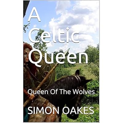 A Celtic Queen: Queen Of The Wolves