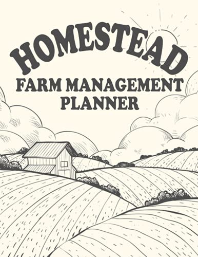Homestead Farm Management Planner: Record Keeping Book for Farm and Ranch Livestock, Crops and Equipment
