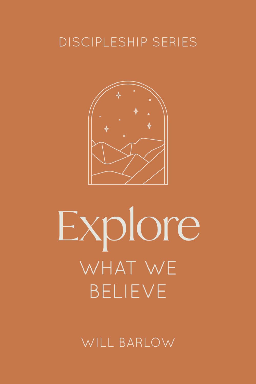 Explore What We Believe (The Discipleship Series)