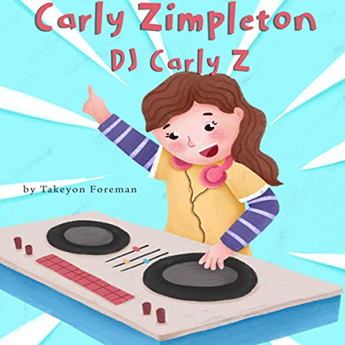 Carly Zimpleton: DJ Carly &amp;quot;Z&amp;quot; by Takeyon Foreman episode artwork