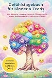 Gefühlstagebuch für Kinder & Teens (4–17 Jahre) – Kreatives Mitmachbuch zum Ausfüllen, Malen & Reflektieren – Für mehr Selbstvertrauen, Achtsamkeit & ... für Kinder & Jugendliche, Band 1)