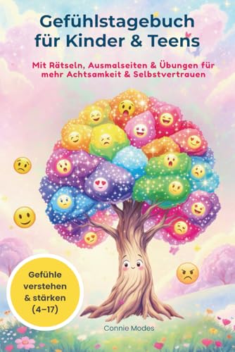 Gefühlstagebuch für Kinder & Teens (4–17 Jahre) – Kreatives Mitmachbuch zum Ausfüllen, Malen & Reflektieren – Für mehr Selbstvertrauen, Achtsamkeit & ... für Kinder & Jugendliche, Band 1)