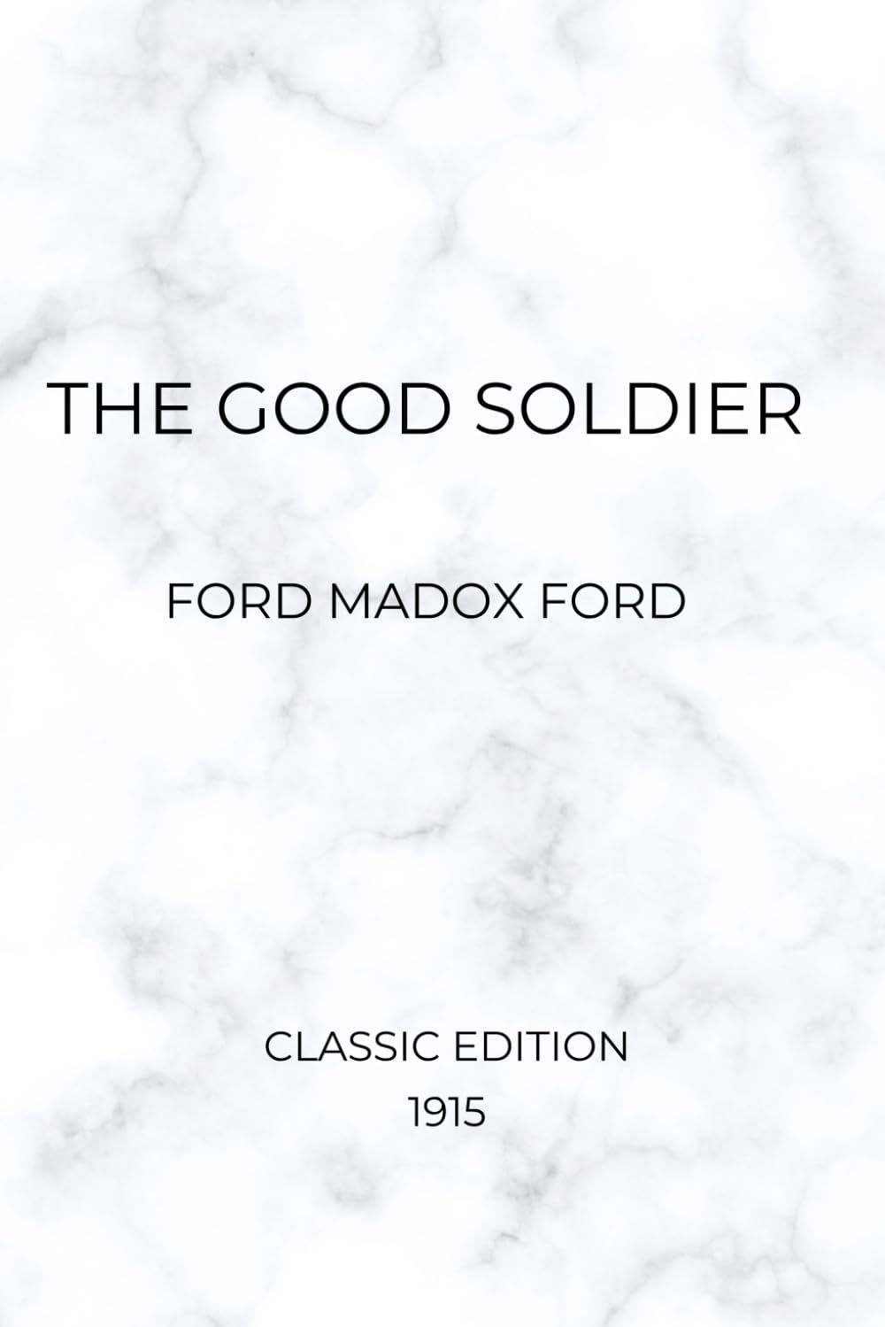 The Good Soldier: A Tale of Passion (1915 Classic Edition)