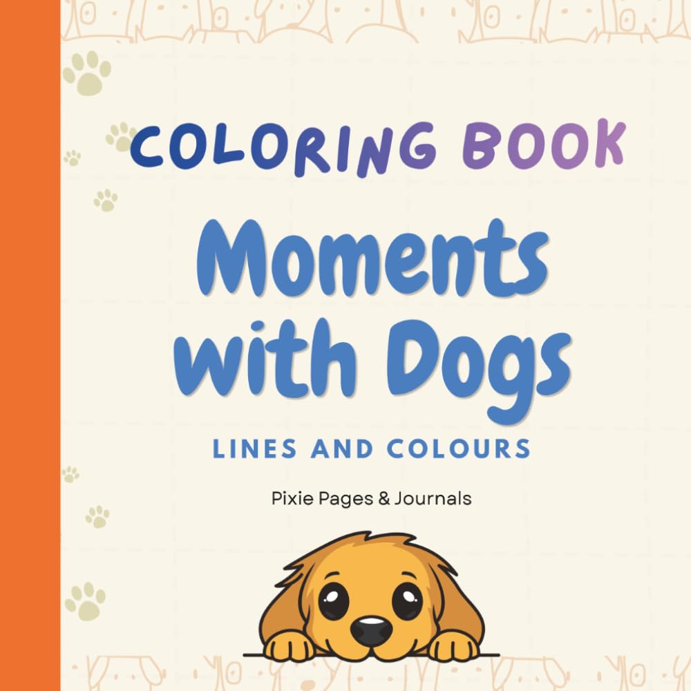 Moments with Cute Dogs for Kids: Coloring Book for Kids | Cute Dogs and Puppies Coloring Book | Moments in Park | Beach | Creative and Fun Scenes |Imaginative