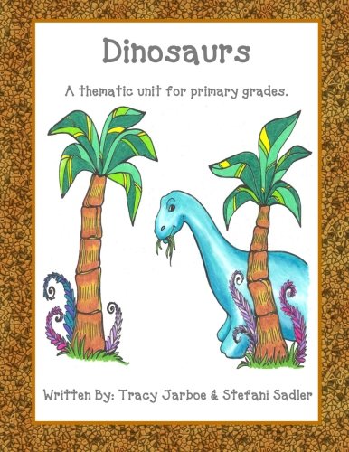 Dinosaurs: A thematic unit for primary grades