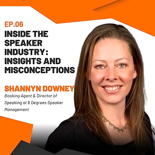 #6 Inside the Speaker Industry: Insights and Misconceptions with Shannyn Downey