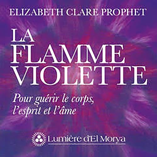 La flamme violette Audiolibro Por &Eacute;lizabeth Clare-Prophet arte de portada