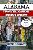 ALABAMA TRAVEL GUIDE 2026-2027: Explore and Experience the Heart of Dixie Like a Local (The essential guide for timeless journeys and lasting stories Book 11)