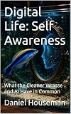 Digital Life: Self Awareness: What the Cleaner Wrasse and AI Have in Common
