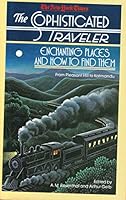 Sophisticated Traveler Enchanting Places and How to Find Them: From Pleasant Hill to Katmandu 0852235631 Book Cover
