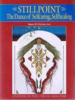 Stillpoint: The Dance of Selfcaring, Selfhealing : A Playbook for People Who Do Caring Work 0963185608 Book Cover