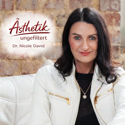Couverture de &Auml;STHETIK UNGEFILTERT - Was wirklich wirkt. Und was Du Dir sparen kannst.