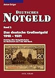 Deutsches Notgeld: Das deutsche Großnotgeld von 1918 bis 1921: Katalog aller Notgeldscheine im Nennwert von 1 bis 100 Mark. Deutsches Notgeld, Band 3 - Anton Geiger 