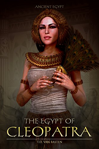 Ancient Egypt: The Egypt of Cleopatra (The Last Pharaoh)