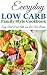 EVERYDAY LOW CARB FAMILY STYLE COOKBOOK: Easy, Real Food Keto and Low Carb Recipes (Rosie's Recipes Book 2)