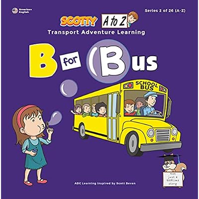 B For Bus: Scotty A to Z Transport Adventure Learning (A to Z Transport Adventure Learning