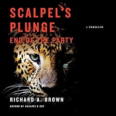 Scalpel's Plunge: End of the Party Audiobook By Richard Brown cover art