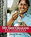 My New Orleans: The Cookbook (Volume 1) (John Besh)