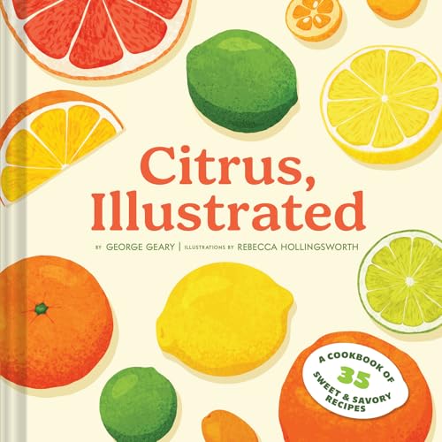 Citrus, Illustrated: A Cookbook of 35 Sweet & Savory Recipes