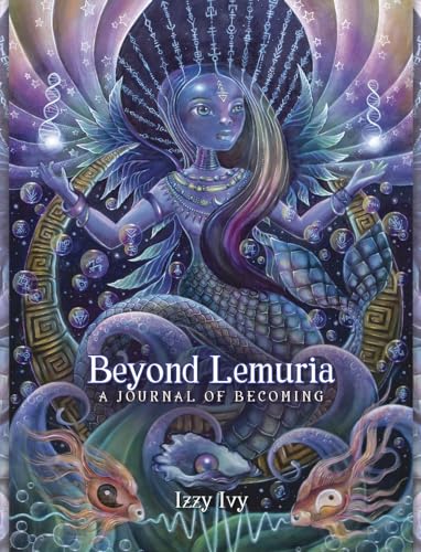 Beyond The Legends Of Atlantis, Lemuria And Aliens 5 Beyond Lemuria Journal: A Journal of Becoming