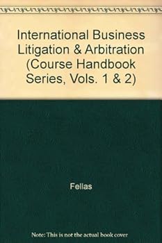 Paperback International Business Litigation & Arbitration (Course Handbook Series, Vols. 1 & 2) Book