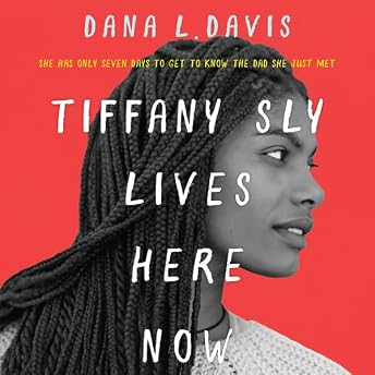 Tiffany Sly Lives Here Now Audiobook by Dana L. Davis episode artwork