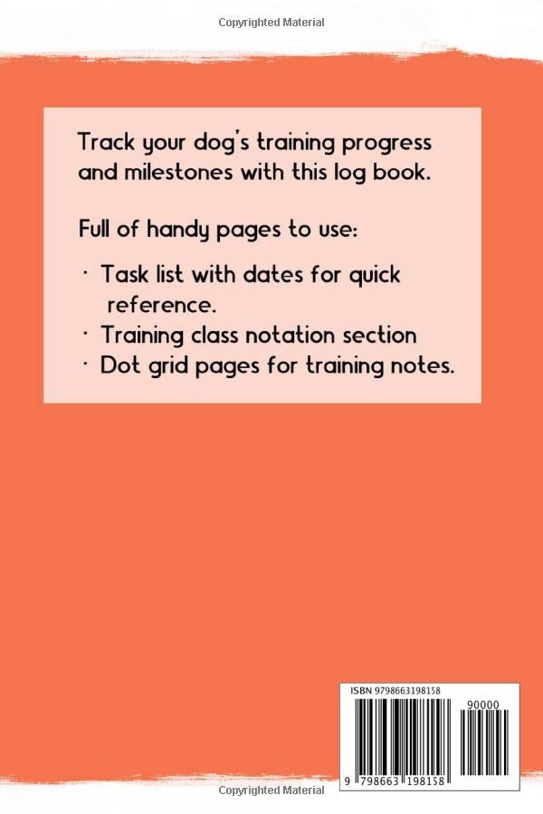 The Dog Training Log Book... 3 The Dog Training Log Book...