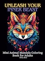 Unleash Your Inner Beast - Mini Wild Animal Mandala Coloring Book for Adults: Bring Your Inner Beast Wherever You Go With This Pocket Size, On-The-Go ... Mandala Patterns (Pocket Size Coloring Books) B0D2W4QL76 Book Cover