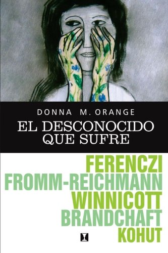 El desconocido que sufre: Hermenéutica para la práctica clínica cotidiana (Spanish Edition) El desconocido que sufre: Hermenéutica para la práctica clínica cotidiana (Spanish Edition)
