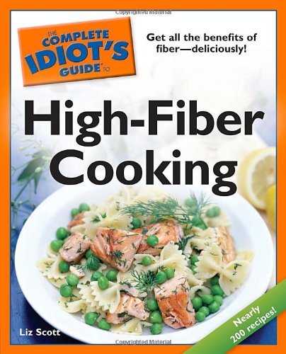 The Complete Idiot's Guide to High-Fiber Cooking
