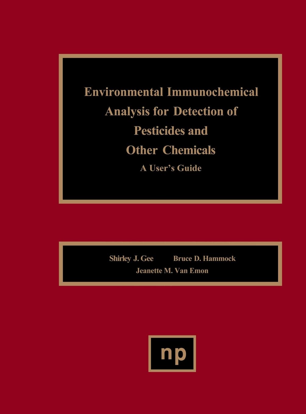 Buy Environmental Immunochemical Analysis Detection of Pesticides and Other Chemicals: A User's Guide — BookShops.in