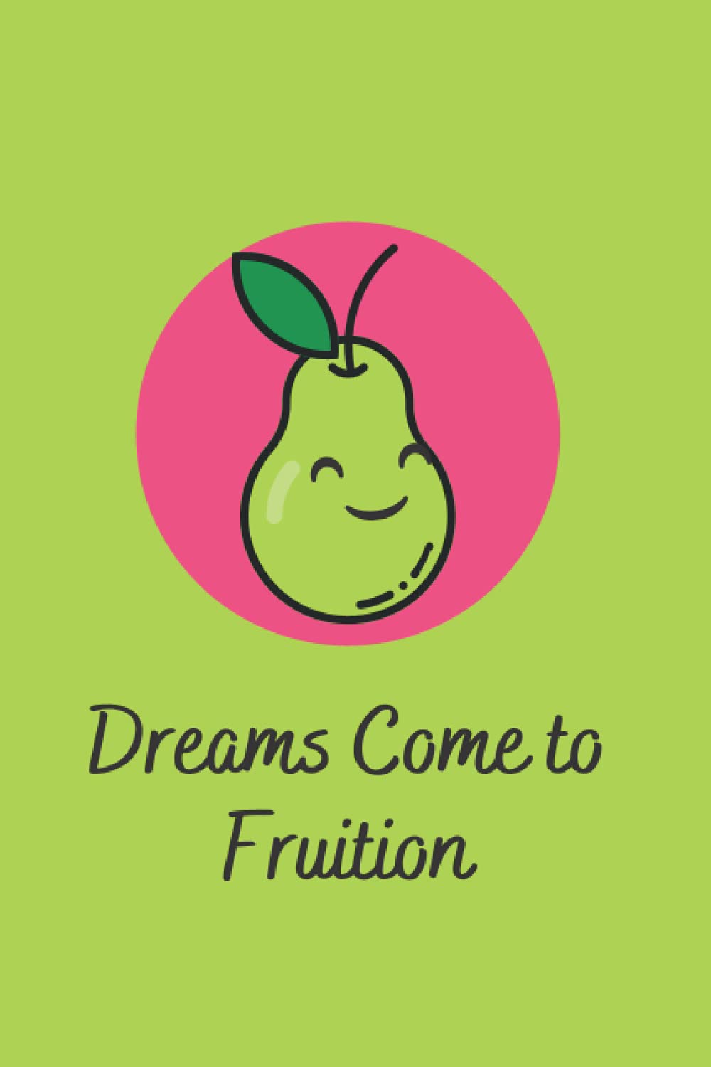 Dreams Come to Fruition Notebook