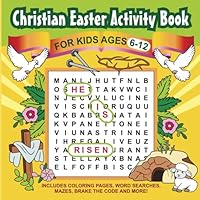 Christian Easter Activity Book for Kids Ages 6-12: Mazes, Crosswords, Coloring Pages, and More for a Faith-Filled Easter 1959131184 Book Cover