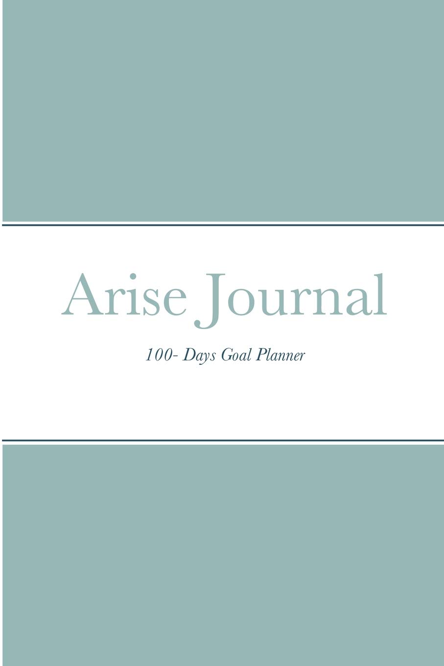 Arise Journal: 100 Days Goal Planner