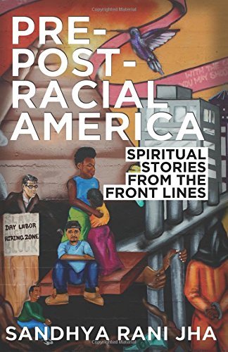 Pre-Post-Racial America: Spiritual Stories from the Front Lines
